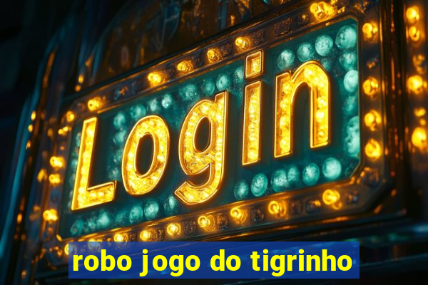 robo jogo do tigrinho